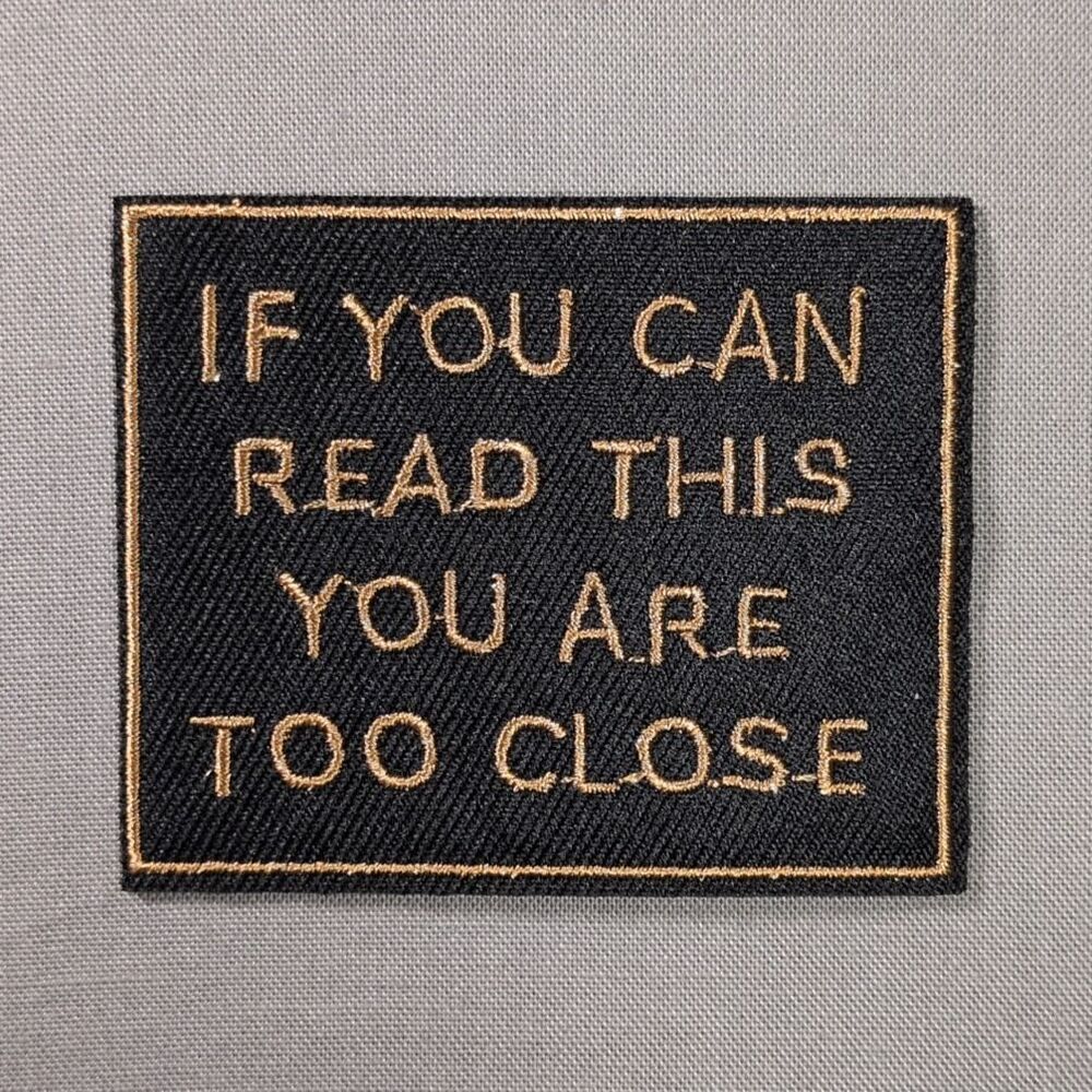 If You Can Read This You Are Too Close Iron On Patch | Funny Patch